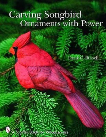 Carving Songbird Ornaments with Power by Frank C. Russell 9780764331350