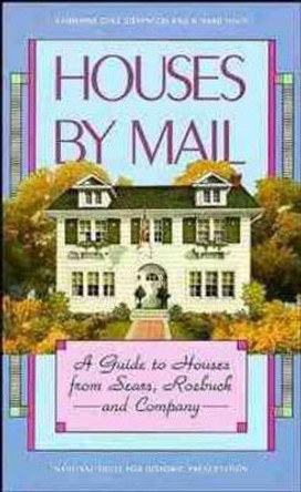 Houses by Mail: A Guide to Houses from Sears, Roebuck and Company by Katherine Cole Stevenson 9780471143949