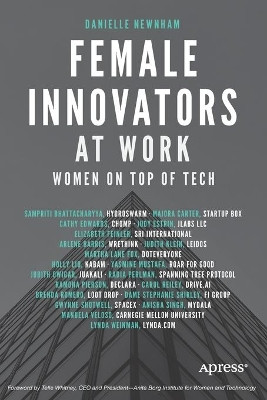 Female Innovators at Work: Women on Top of Tech by Danielle Newnham 9781484223635