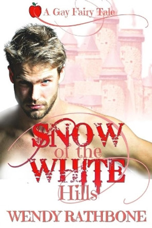 Snow of the White Hills: A Gay Fairytale by Wendy Rathbone 9781942415268