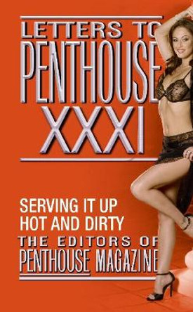 Letters To Penthouse Xxxi: Serving It Up Hot and Dirty by Editors of Penthouse 9780446619295