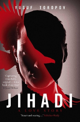 Jihadi:A Love Story by Yusuf Toropov 9781910633311
