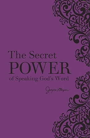 The Secret Power of Speaking God's Word by Joyce Meyer 9781546032755