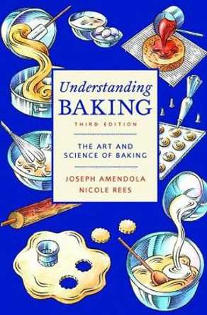 Understanding Baking: The Art and Science of Baking by Joseph Amendola 9780471405467