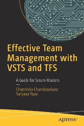 Effective Team Management with VSTS and TFS: A Guide for Scrum Masters by Chaminda Chandrasekara 9781484235577