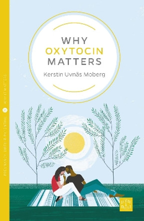 Why Oxytocin Matters by Kerstin Uvnas Moberg 9781780666051