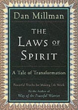 The Laws of Spirit: Simple, Powerful Truths for Making Life Work by Dan Millman 9780915811939