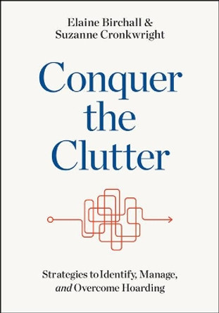 Conquer the Clutter: Strategies to Identify, Manage, and Overcome Hoarding by Elaine Birchall 9781421431512