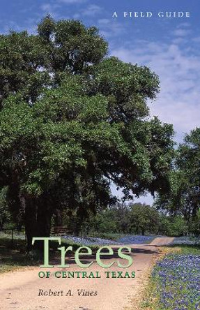 Trees of Central Texas by Robert A. Vines 9780292780583