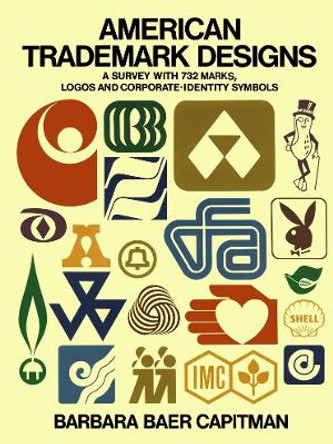 American Trade-mark Designs: Survey with 732 Marks, Logos and Corporate-identity Signs by Barbara Baer Capitman 9780486232591