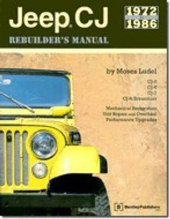 Jeep CJ Rebuilder's Manual: 1972 to 1986 by Moses Ludel 9780837601519