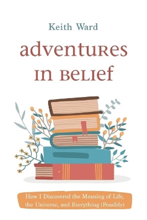 Adventures in Belief by Keith Ward 9781666756234