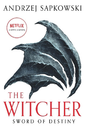 Sword of Destiny: Tales of the Witcher – Now a major Netflix show by Andrzej Sapkowski 9781399611411