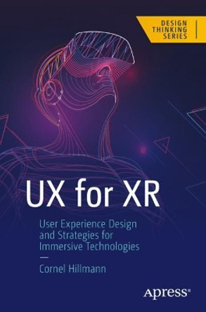 UX for XR: User Experience Design and Strategies for Immersive Technologies by Cornel Hillmann 9781484270196