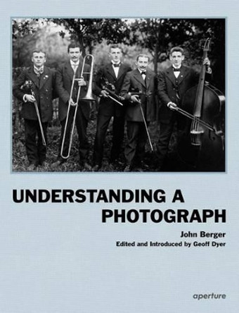 Understanding a Photograph by John Berger 9781597112567