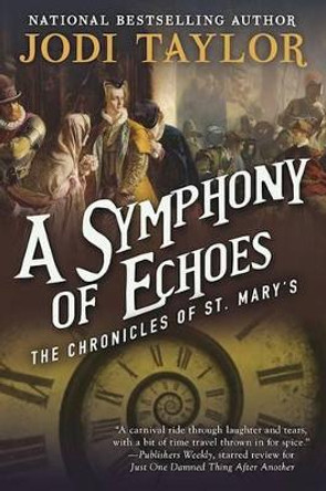 A Symphony of Echoes: The Chronicles of St. Mary's Book Two by Jodi Taylor 9781597808699