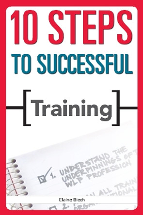 10 Steps to Successful Training by Elaine Biech 9781562865412