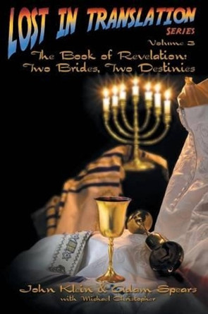 Lost in Translation Vol 3: The Book of Revelation: Two Brides Two Destinies by John Klein 9781589302839