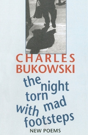 The Night Torn Mad With Footsteps by Charles Bukowski 9781574231656