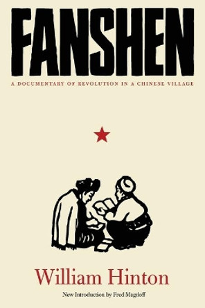 Fanshen: A Documentary of Revolution in a Chinese Village by William Hinton 9781583671757