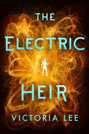 The Electric Heir by Victoria Lee 9781542005074