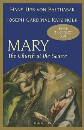 Mary: The Church at the Source by Joseph Ratzinger 9781586170189