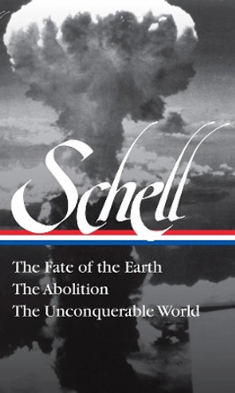 Jonathan Schell The Fate Of The Earth, The Abolition, The Unconquerable Worl by Jonathan Schell 9781598536584