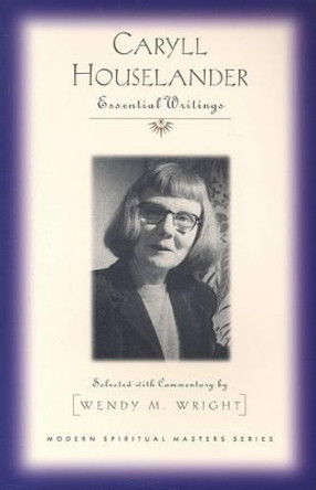 Caryll Houselander: Essential Writings by Wendy M. Wright 9781570756030
