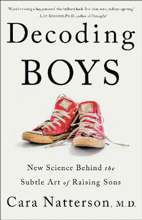 Decoding Boys: New Science Behind the Subtle Art of Raising Sons by Cara Familian Natterson