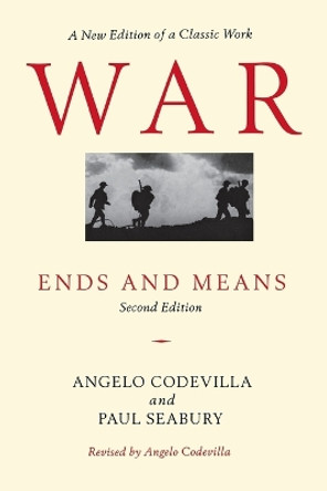 War: Ends and Means, Second Edition by Angelo M. Codevilla 9781574886108