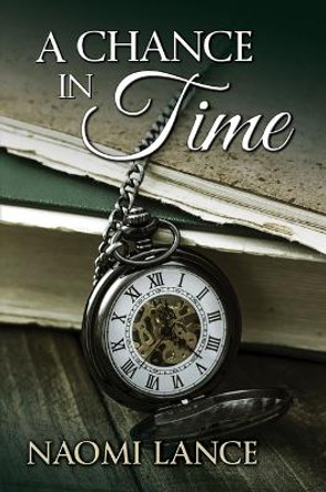 A Chance in Time by Naomi Lance 9781594935930