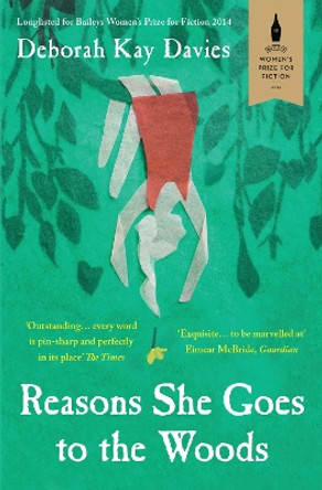 Reasons She Goes to the Woods by Deborah Kay Davies 9781780745312