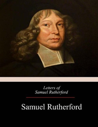 Letters of Samuel Rutherford by Samuel Rutherford 9781975740818