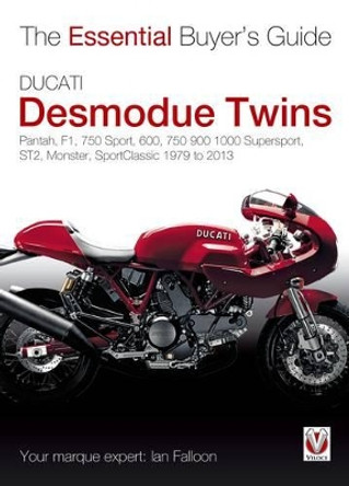 The Essential Buyers Guide Ducati Desmodue Twins by Ian Falloon 9781845845674