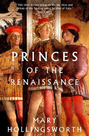 Princes of the Renaissance by Mary Hollingsworth 9781803281261