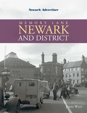 Memory Lane Newark and District by &quot;Newark Advertiser&quot; 9781780915098