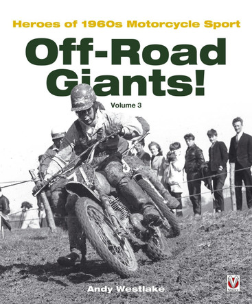 Off-Road Giants! Heroes of 1060s Motorcycle Sport (Vol 3) by Andrew Westlake 9781845847456