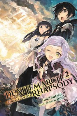 Death March to the Parallel World Rhapsody, Vol. 2 (manga) by Hiro Ainana 9780316469234