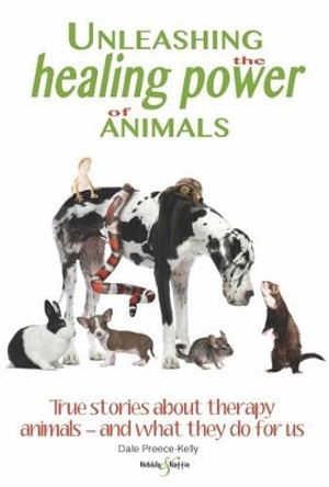 Unleashing the Healing Power of Animals by Dale Preece-Kelly 9781845849566