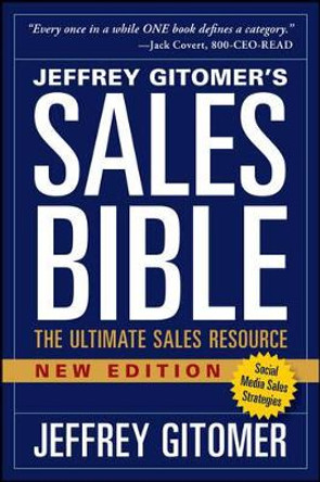 The Sales Bible, New Edition: The Ultimate Sales Resource by Jeffrey Gitomer 9781118985816
