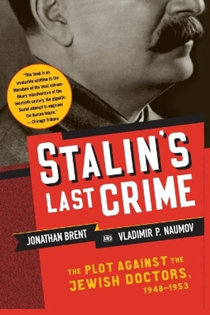 Stalin's Last Crime: The Plot Against the Jewish Doctors, 1948-1953 by Jonathan Brent 9780060933104