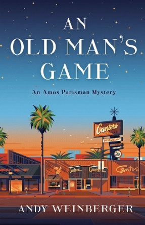 An Old Man's Game: An Amos Parisman Mystery by Andy Weinberger 9781945551642