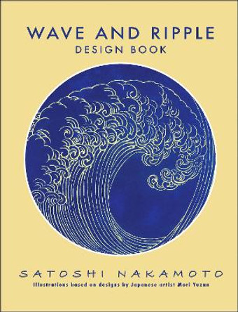 Wave and Ripple Design Book by Satoshi Nakamoto 9781945652035