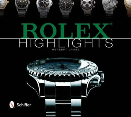 Rolex Highlights by James Herbert 9780764346842