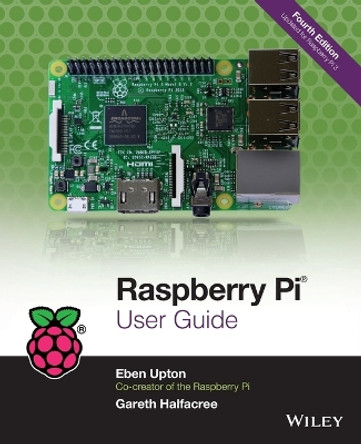 Raspberry Pi User Guide by Eben Upton 9781119264361