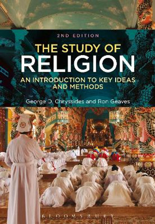 The Study of Religion: An Introduction to Key Ideas and Methods by George D. Chryssides 9781780938400