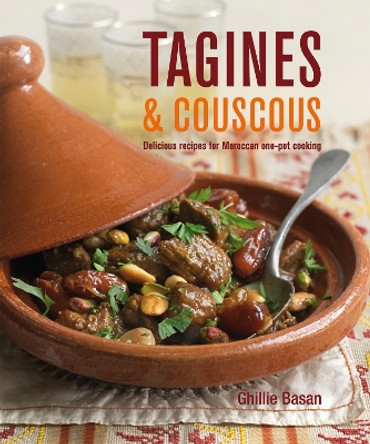 Tagines and Couscous: Delicious Recipes for Moroccan One-Pot Cooking by Ghillie Basan 9781845979485