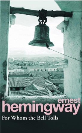 For Whom The Bell Tolls by Ernest Hemingway 9780099908609