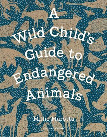 A Wild Child's Guide to Endangered Animals by Millie Marotta 9781846149245