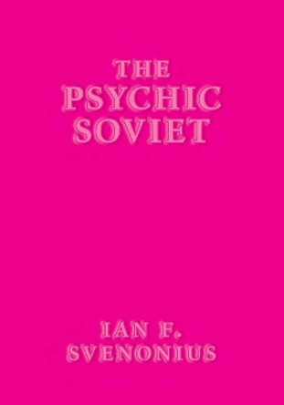 The Psychic Soviet by Ian F Svenonius 9781617757662